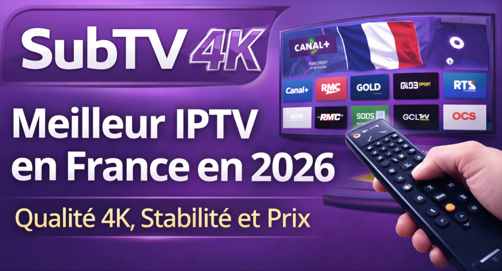 Meilleur IPTV France 2026 sur Smart TV avec chaînes françaises, sport en direct et VOD 4K