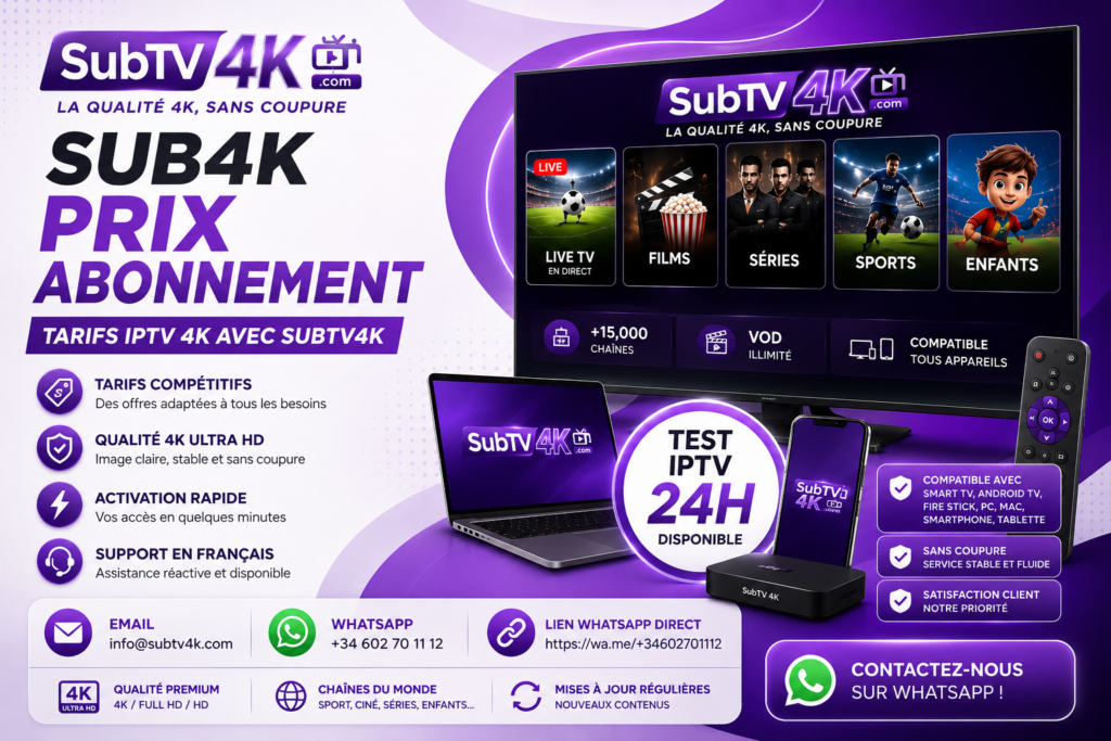 Sub4K Prix Abonnement - Tarifs IPTV 4K avec SubTV4K | SubTV 4K Sub4K prix abonnement avec SubTV4K, tarifs IPTV 4K stable compatible Smart TV, Android TV, Fire Stick, smartphone et PC