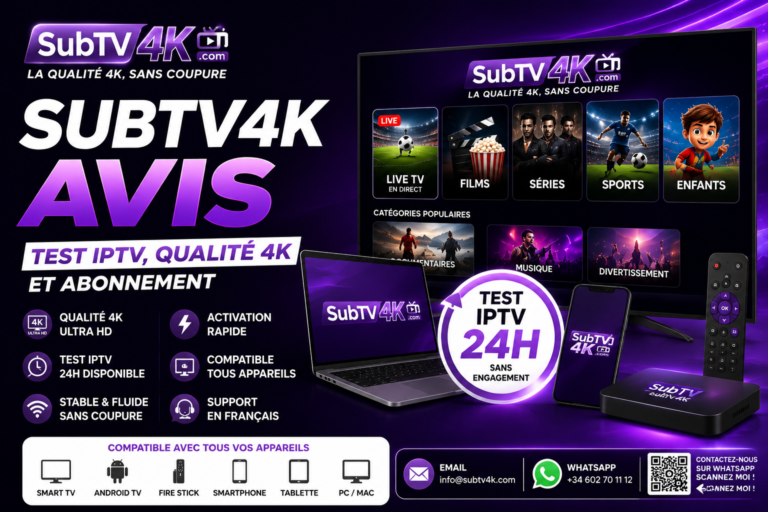 SubTV4K avis sur test IPTV 24h, abonnement IPTV 4K stable compatible Smart TV, Android TV et Fire Stick