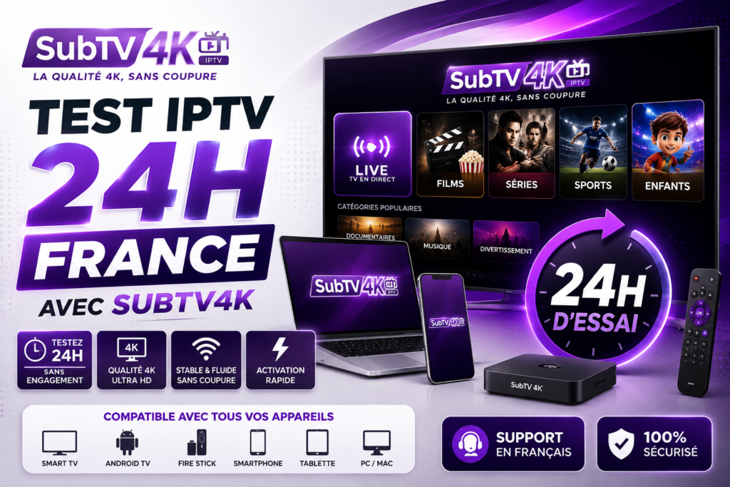 Test IPTV 24h France avec SubTV4K | SubTV 4K Test IPTV 24h France avec SubTV4K, essai abonnement IPTV 4K stable compatible Smart TV, Android TV et Fire Stick