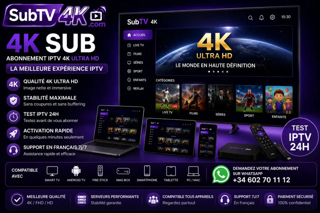 4K Sub avec SubTV4K, abonnement IPTV 4K stable compatible Smart TV, Android TV, Fire Stick, smartphone, tablette et PC