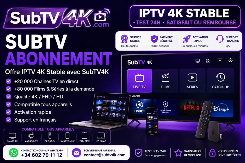 SubTV abonnement avec SubTV4K, offre IPTV 4K stable compatible Smart TV, Android TV, Fire Stick, smartphone et PC