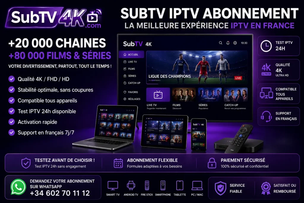 SubTV IPTV abonnement France avec SubTV4K, offre IPTV 4K stable compatible Smart TV, Android TV, Fire Stick, smartphone, tablette et PC